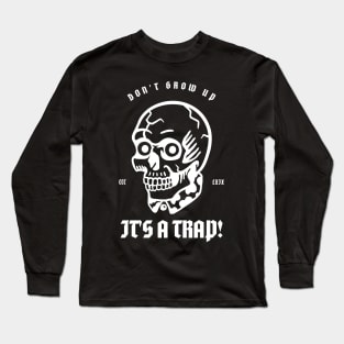 Don't Grow Up It's A Trap Long Sleeve T-Shirt